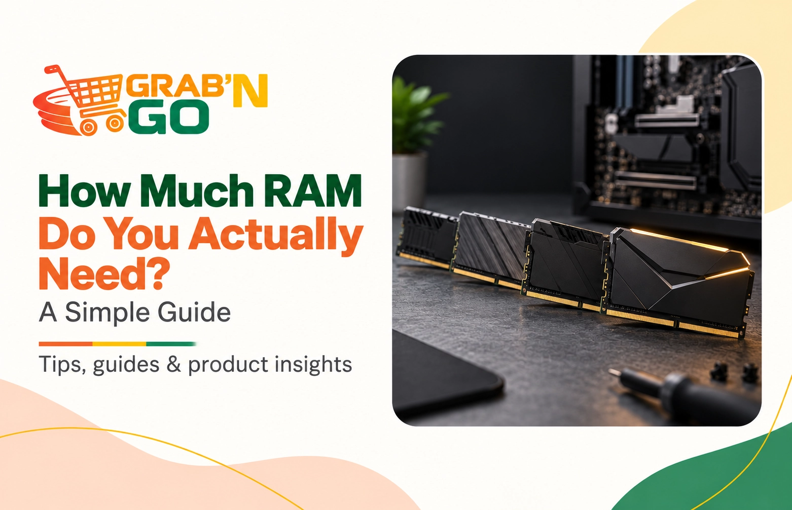 How Much RAM Do You Actually Need A Simple Guide